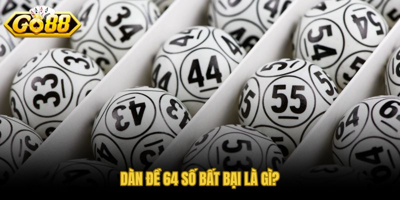 Dàn đề 64 số bất bại – phủ rộng 64% xác suất xổ số miền Bắc