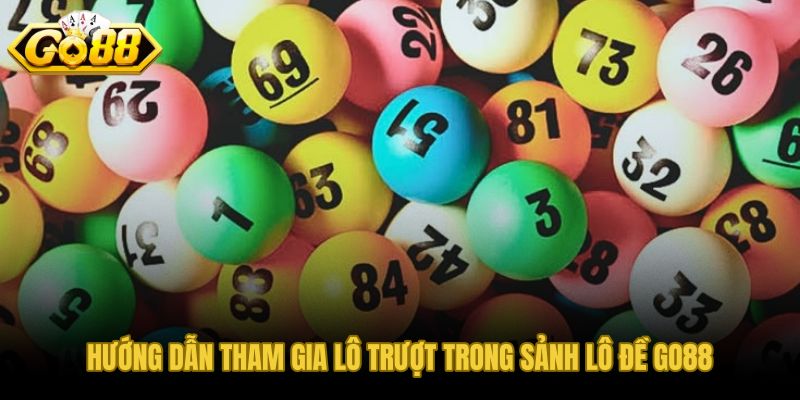 Quy trình nhập phiếu lô trượt GO88 từng bước chuẩn xác