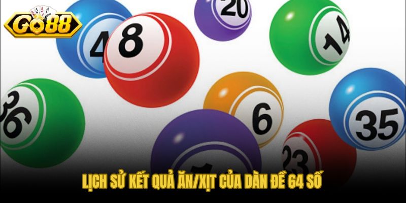 Lịch sử 14 ngày ăn/xịt của dàn đề 64 số bất bại tỷ lệ 64.3%