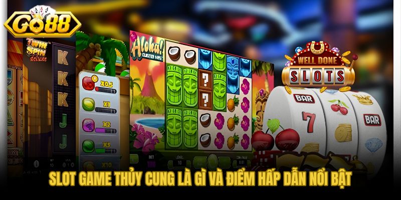 Slot game Thủy Cung và sức hút từ nhịp spin đại dương